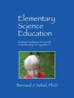 Elementary Science Education: Building Foundations of Scientific Understanding, Vol. II, grades 3-5 1478769165 Book Cover