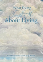 What Dying Taught Me About Living B0CBW5N1FL Book Cover