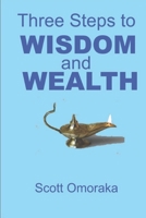 Three Steps to Wisdom and Wealth B086B8JZL4 Book Cover