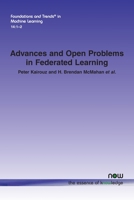 Advances and Open Problems in Federated Learning (Foundations and Trends 1680837885 Book Cover