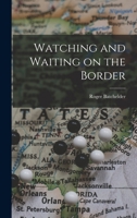 Watching and Waiting on the Border 1017903131 Book Cover
