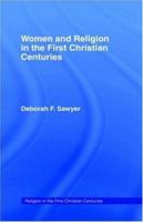 Women and Religion in the First Christian Centuries (Religion in the First Christian Centuries, 1) 0415107490 Book Cover