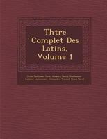 Thtre Complet Des Latins, Volume 1 1249933382 Book Cover