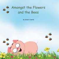 Amongst the Flowers and Bees B0CRHXTPLR Book Cover