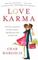 Love Karma: Use Your Intuition to Find, Create, and Nurture Love in Your Life 1454906642 Book Cover