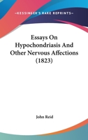 Essays on Hypochondriasis, and Other Nervous Affections 1145520391 Book Cover
