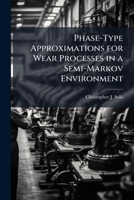 Phase-Type Approximations for Wear Processes in a Semi-Markov Environment 1249592976 Book Cover