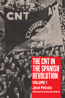 The CNT in the Spanish Revolution, Volume 1 1604862076 Book Cover