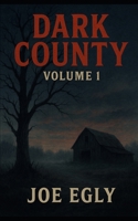 Dark County: A collection of four tales of terror. 145630108X Book Cover