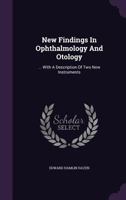 New Findings in Ophthalmology and Otology: ... with a Description of Two New Instruments 1271812096 Book Cover
