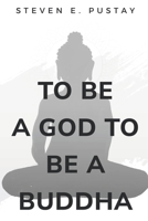 To Be A God, To Be A Buddha 1835207057 Book Cover