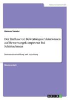 Der Einfluss von Bewertungsstrukturwissen auf Bewertungskompetenz bei Schüler/innen: Instrumententwicklung und -erprobung 3668490732 Book Cover