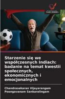 Starzenie sie we wspólczesnych Indiach: badanie na temat kwestii spolecznych, ekonomicznych i emocjonalnych (Polish Edition) 6209312543 Book Cover