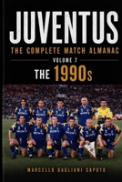 JUVENTUS: THE COMPLETE MATCH ALMANAC - Volume 7: The 1990s B0H669N3VR Book Cover
