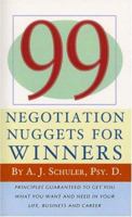 99 Negotiation Nuggets for Winners: Principles Guaranteed to Get You What You Want and Need in Your Life, Business and Career 0975868403 Book Cover