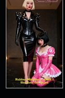 Rubber Mistress – Book I – She Sets the Rules: A Story of Power, Discipline, and the Allure of Latex (Rubber Mistress Series) B0GQ8KS126 Book Cover