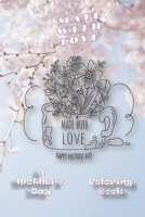 Made With Love: A Mother's Day Coloring Book B0939M9R1G Book Cover