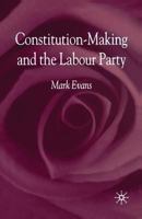 Constitution-Making and the Labour Party 1349417009 Book Cover