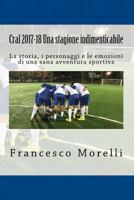 Cral 2017-18 Una stagione indimenticabile: La storia, i personaggi e le emozioni di una sana avventura sportiva 1724435795 Book Cover