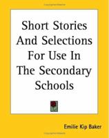Short Stories And Selections For Use In The Secondary Schools 1437528848 Book Cover