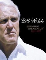 Bill Walsh: Remembering "The Genius": 1931-2007 1596703237 Book Cover