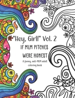 "Hey, Girl!" Vol. 2 If MLM Pitches Were Honest: A funny, anti-MLM adult coloring book B08D4VS7PV Book Cover