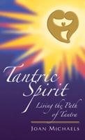 Tantric Spirit, Living the Path of Tantra 1604140941 Book Cover