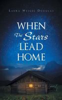 When the Stars Lead Home 1635754666 Book Cover