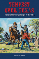 Tempest over Texas: The Fall and Winter Campaigns of 1863–1864 1933337834 Book Cover