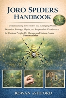 JORO SPIDERS: Understanding Joro Spiders in a Changing World: Behavior, Ecology, Myths, and Responsible Coexistence for Curious People, Pet Owners, and Nature-Aware Communities B0GPXSHNN9 Book Cover