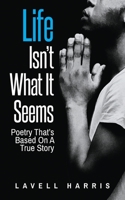 Life Isn't What It Seems : Poetry That's Based on a True Story (Flow the Feeling of a Poet Book 1) 1952250927 Book Cover