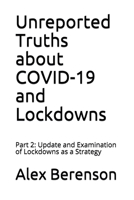 Unreported Truths about COVID-19 and Lockdowns: Part 2: Update and Examination of Lockdowns as a Strategy 1953039030 Book Cover