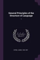 General Principles Of The Structure Of Language, Volume 1 1379039142 Book Cover