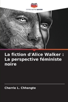 La fiction d'Alice Walker : La perspective féministe noire (French Edition) 6207633717 Book Cover