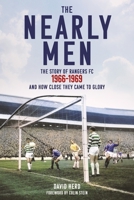 The Nearly Men: The Story of Rangers FC 1966-1969, and How Close They Came to Glory 1836802676 Book Cover