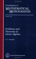 Problems and Theorems in Linear Algebra (Translations of Mathematical Monographs) 0821802364 Book Cover