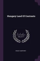 Hungary Land of Contrasts 1378913191 Book Cover