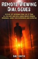 Remote Viewing Dialogues: Psychic spy veterans from the 23 Year, U.S. Military and Intelligence Remote Viewing programs, share their experiences and expertise 1500186686 Book Cover