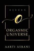Orgasmic Universe 1647607043 Book Cover