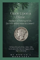 Once Upon a Dime: Heaven is Talking to Us. Do You Know How to Listen? B0C7LWM3G8 Book Cover