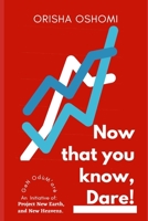 Now That You Know, Dare! B0C9SJJRPL Book Cover