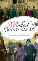 Wicked Grand Rapids 1626192960 Book Cover