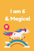 I am 6 & Magical: Unicorn Gift for Girl Blank Lined Notebook Journal & Planner 6 x 9 inches, College Ruled Lined,110 Pages 1692682393 Book Cover