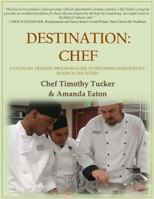 Destination: Chef: A Culinary Training Program Guide to Becoming Food Service-Ready in Ten Weeks 1537771523 Book Cover