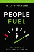 People Fuel: How Energy from Relationships Transforms Life, Love, and Leadership 0310346592 Book Cover