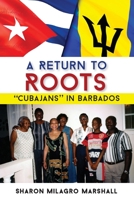 A Return to Roots: "CuBajans" in Barbados 9766408815 Book Cover