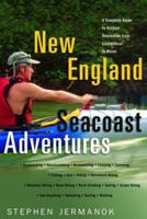 New England Seacoast Adventures: A Complete Guide to Outdoor Recreation from Connecticut to Maine 0881505102 Book Cover