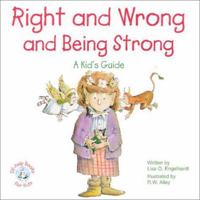 Right and Wrong and Being Strong: A Kid's Guide 0870293524 Book Cover