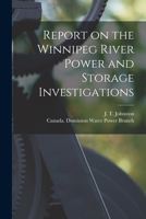 Report on the Winnipeg River Power and Storage Investigations [microform] 1015264344 Book Cover