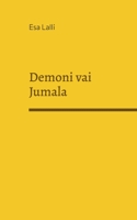 Demoni vai Jumala: Kumpi hallitsee maailmaa? 952806924X Book Cover